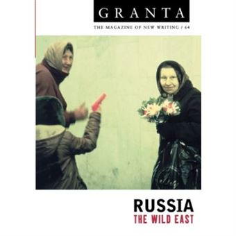 Granta 64: Russia: The Wild East (The Magazine Of New Writing) - [Version Originale] - 1