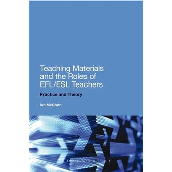 Teaching Materials and the Roles of EFL/ESL Teachers : Practice and Theory - 1