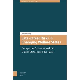 Late-career Risks in Changing Welfare States : Comparing Germany and the United States since the 1980s - 1