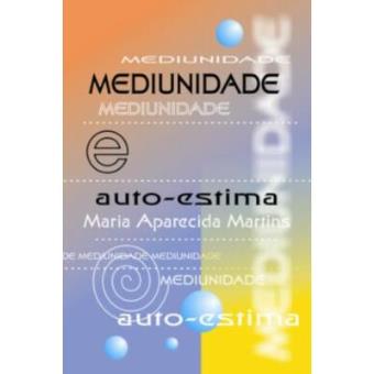 Mediunidade E Auto-Estima - 1