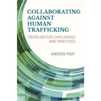 Collaborating Against Human Trafficking: Cross-Sector Challenges And Practices (Paperback) - 1