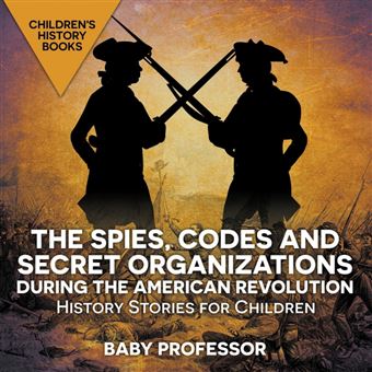 The Spies, Codes And Secret Organizations During The American Revolution History Stories For Children Children's History Books - 1