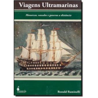Viagens Ultramarinas. Monarcas, Vassalos E Governo A Distancia - 1