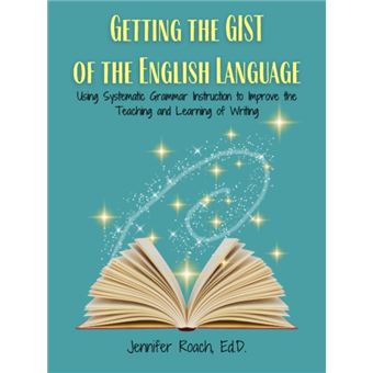 Getting the Gist of the English Language Using Systematic Grammar Instruction to Improve Academic Writing Ability - 1
