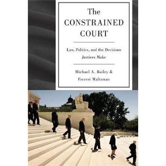 The Constrained Court - Law, Politics, and the Decisions Justices Make - Paperback - 2011 - 1