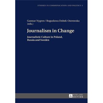Journalism In Change Journalistic Culture In Poland, Russia And Sweden 3 Studies In Communication And Politics - 1