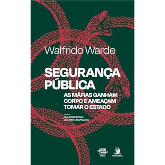 Segurança Pública: As Máfias Ganham Corpo E Ameaçam Tomar O Estado Uma Perspectiva Do Crime Organiza - 1