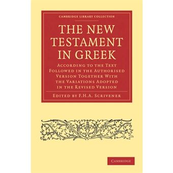 The New Testament in Greek - According to the Text Followed in the Authorised Version Together with the Variations Adopted in the Revised Version - Paperback - 2010 - 1