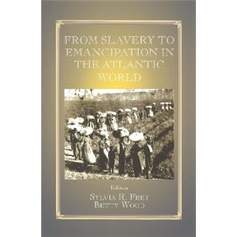 From Slavery to Emancipation in the Atlantic World - Hardback - 1999 - 1