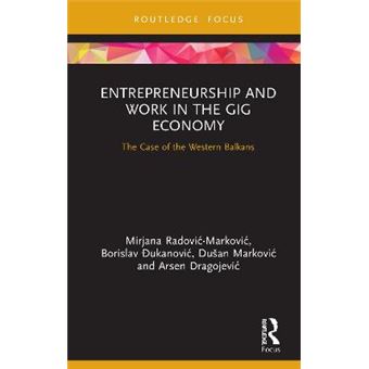 Entrepreneurship And Work In The Gig Economy The Case Of The Western Balkans Routledge Focus On Business And Management - 1