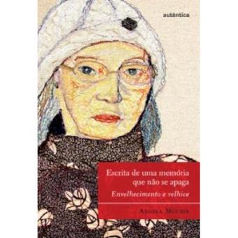 Escrita De Uma Memória Que Não Se Apaga. Envelhecimento E Velhice - 1