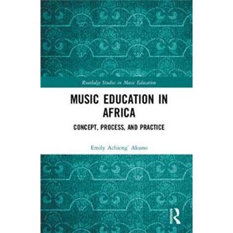 Music Education In Africa Concept, Process, And Practice Routledge Studies In Music Education - 1