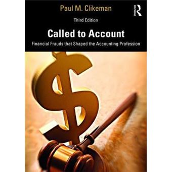 Called To Account Financial Frauds That Shaped The Accounting Profession - 1