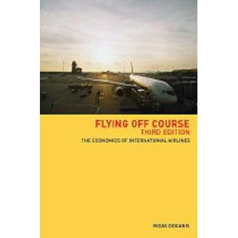Flying Off Course - The Economics of International Airlines - Paperback - 2002 - 1