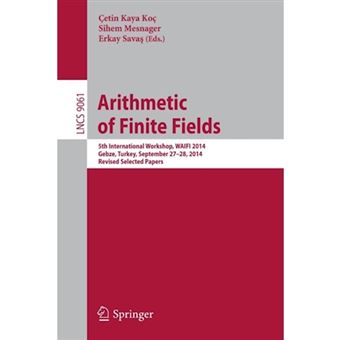 Arithmetic of Finite Fields - 5th International Workshop, WAIFI 2014, Gebze, Turkey, September 27-28, 2014, Revised Selected Papers - Paperback - 2015 - 1
