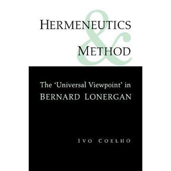 Hermeneutics and Method : A Study of the 'Universal Viewpoint' in Bernard Lonergan - 1