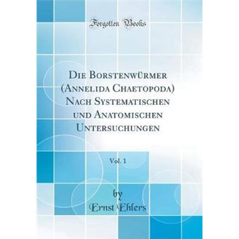 Die Borstenwürmer annelida Chaetopoda Nach Systematischen Und Anatomischen Untersuchungen, Volclassic Reprint - 1