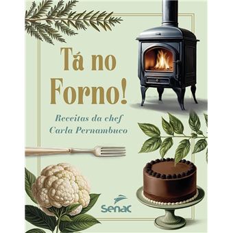 Tá No Forno! Receitas Da Chef Carla Pernambuco - 1
