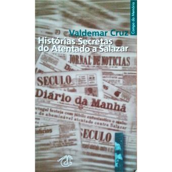 Histórias secretas do atentado a salazar. - 1