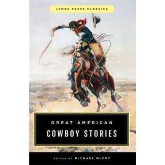 Great American Cowboy Stories Lyons Press Classics - 1