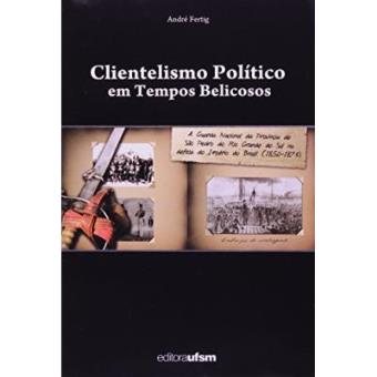 Clientelismo Politico Em Tempos Belicosos : A Guarda Nacional Da Provincia de Sao Pedro Do Rio Grande Do Sul Na Defesa Do Imperio Do Brasil (1850-1873) - 1