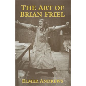The Art Of Brian Friel - 1