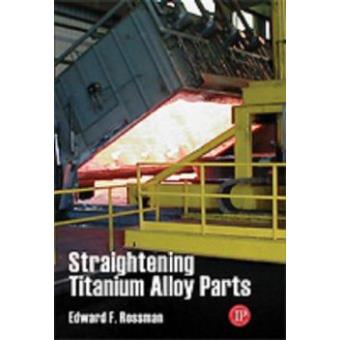 Straightening Titanium Alloy Parts - 1