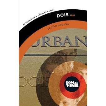 Legiao Urbana, Dois (1986) : Som do Vinil, entrevistas a Charles Gavin - 1