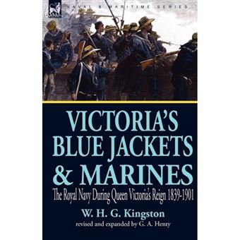 Victoria's Blue Jackets & Marines - The Royal Navy During Queen Victoria's Reign 1839-1901 - Hardback - 2010 - 1