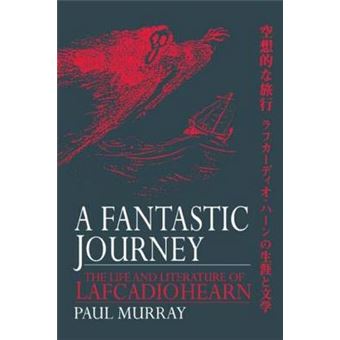 A Fantastic Journey - The Life and Literature of Lafcadio Hearn - Hardback - 1993 - 1