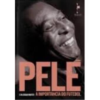 Pelé. A Importância Do Futebol - 1
