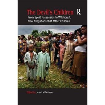 The Devil'S Children From Spirit Possession To Witchcraft New Allegations That Affect Children - 1