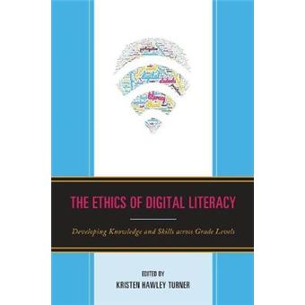 The Ethics Of Digital Literacy Developing Knowledge And Skills Across Grade Levels 2 Teaching Ethics Across The American Educational Experience - 1