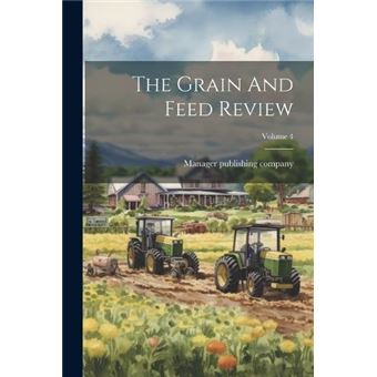 The Grain And Feed Review Volume 4 - 1
