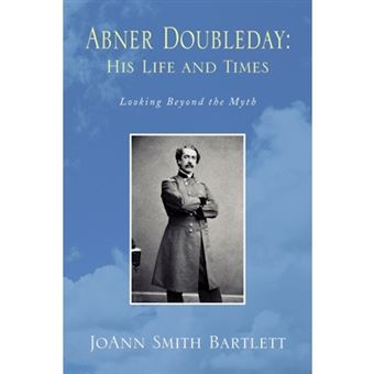 Abner Doubleday - His Life and Times - Hardback - 2009 - 1