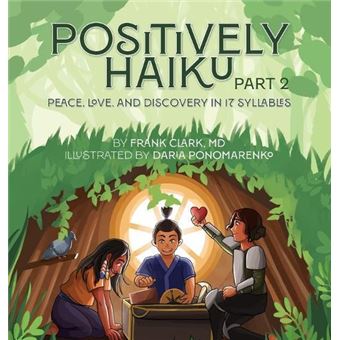 Positively Haiku Part 2 Peace Love And Discovery In 17 Syllables - 1