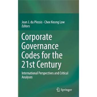 Corporate Governance Codes for the 21st Century International Perspectives and Critical Analyses - 1