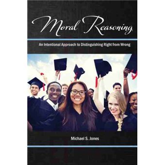 Moral Reasoning An Intentional Approach To Distinguishing Right From Wrong - 1