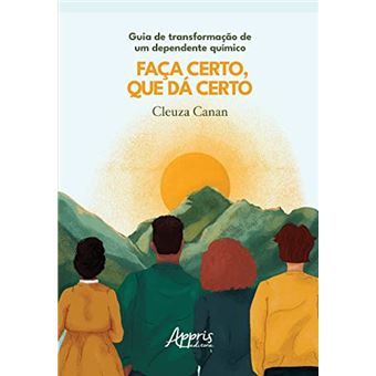 Guia De Transformação De Um Dependente Químico - Faça Certo Que Dá Certo - 1
