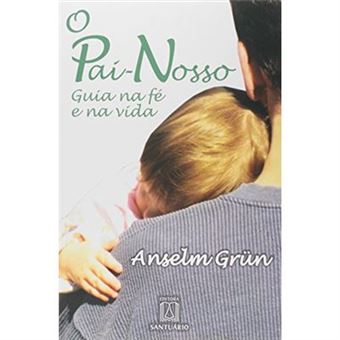 O Pai-Nosso. Guia Na Fe E Na Vida