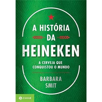 A História Da Heineken. A Cerveja Que Conquistou O Mundo - 1