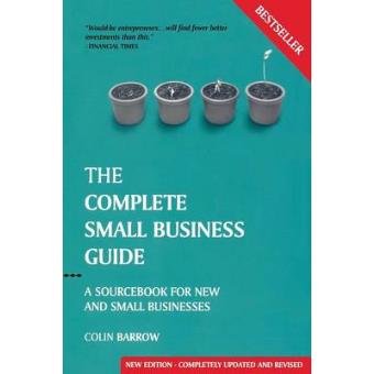 The Complete Small Business Guide - A Sourcebook for New and Small Businesses - Paperback - 2005 - 1