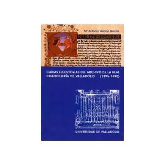 Cartas Ejecutorias Del Archivo De La Real Chancillería De Valladolid (1395-1490) - 1