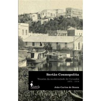 Sertão Cosmopolita: Tensões da Modernidade de Corumbá (1872-1918) - 1