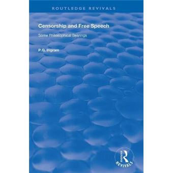 Censorship And Free Speech Some Philosophical Bearings Routledge Revivals - 1