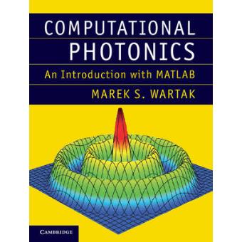 Computational Photonics - An Introduction with MATLAB - Hardback - 2013 - 1