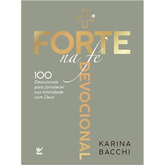 + Forte Na Fé: 100 Devocionais Para Fortalecer Sua Intimidade Com Deus - 1