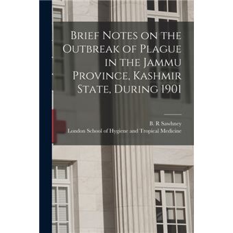 Brief Notes on the Outbreak of Plague in the Jammu Province, Kashmir State, During 1901 - 1