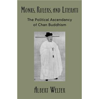 Monks, Rulers, and Literati : The Political Ascendancy of Chan Buddhism - 1