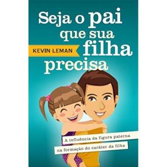 Seja O Pai Que A Sua Filha Precisa - 1